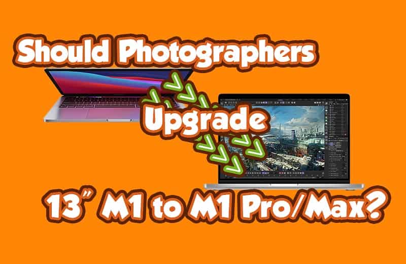 Should Photographers Upgrade 13" M1 MacBook Pro to 14" or 16" M1 Models ...